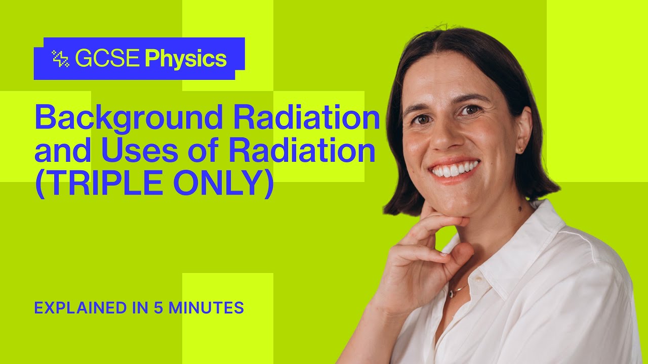 Background Radiation and Uses of Radiation (TRIPLE ONLY) | GCSE Physics
