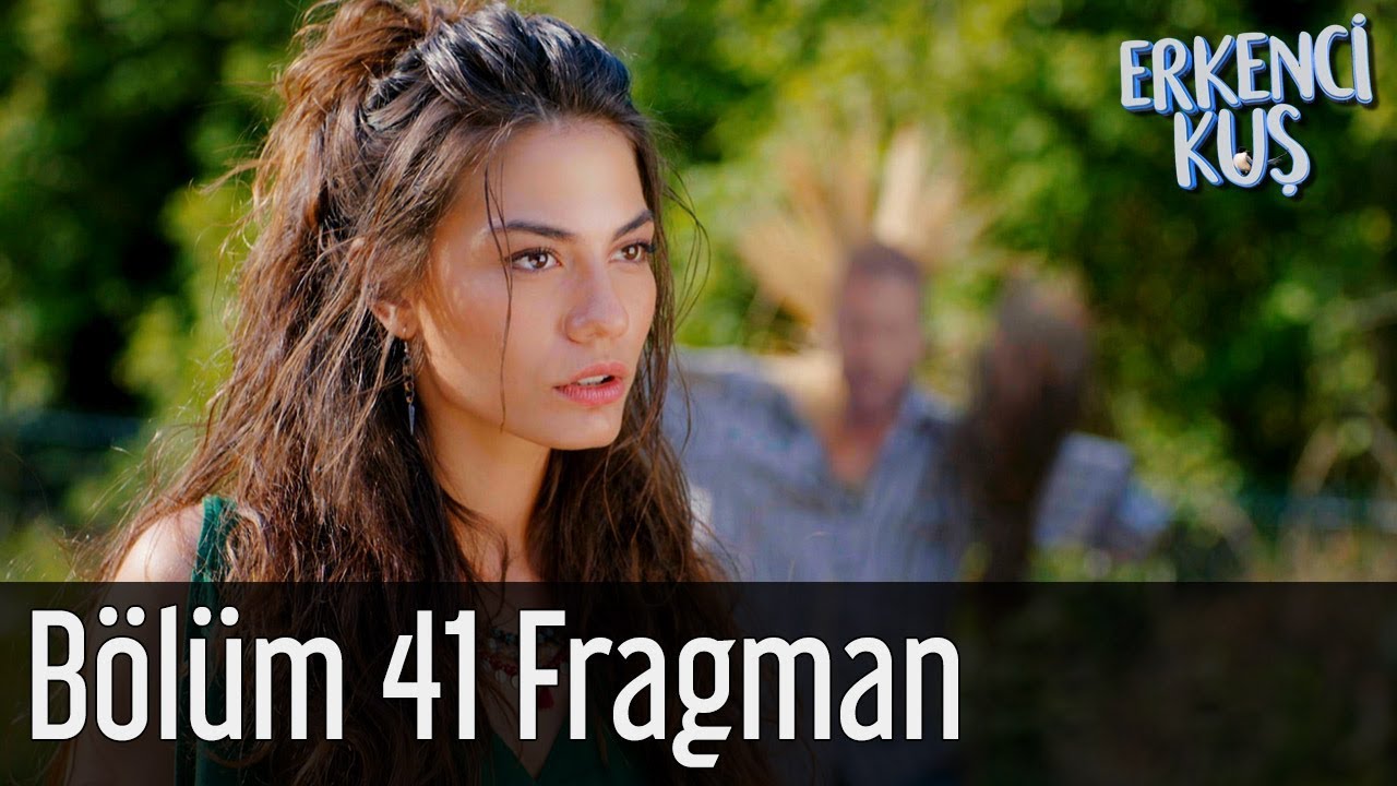 Erkenci Kuş 41. B&ouml;l&uuml;m Fragman