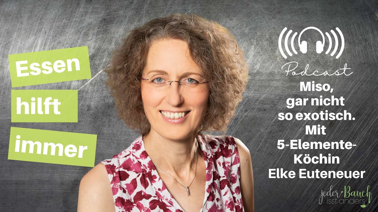 Essen hilft immer -  Miso: Gar nicht so exotisch. Mit 5-Elemente-Köchin Elke Euteneuer