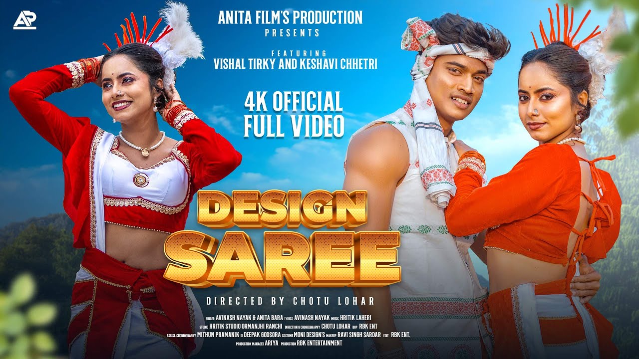 Design Saree | डिज़ाइन साड़ी | ft.Keshavi Chhetri & Vishal Tirkey |Singer Avinash Nayak & Anita Bara