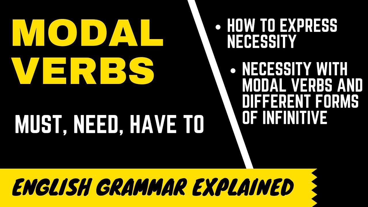 Modal Verbs expressing NECESSITY - MUST, NEED, HAVE TO