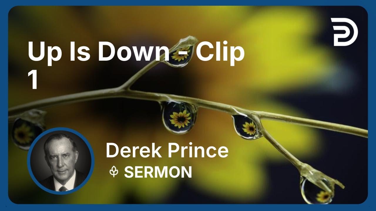 Up Is Down | Clip 1 | Derek Prince