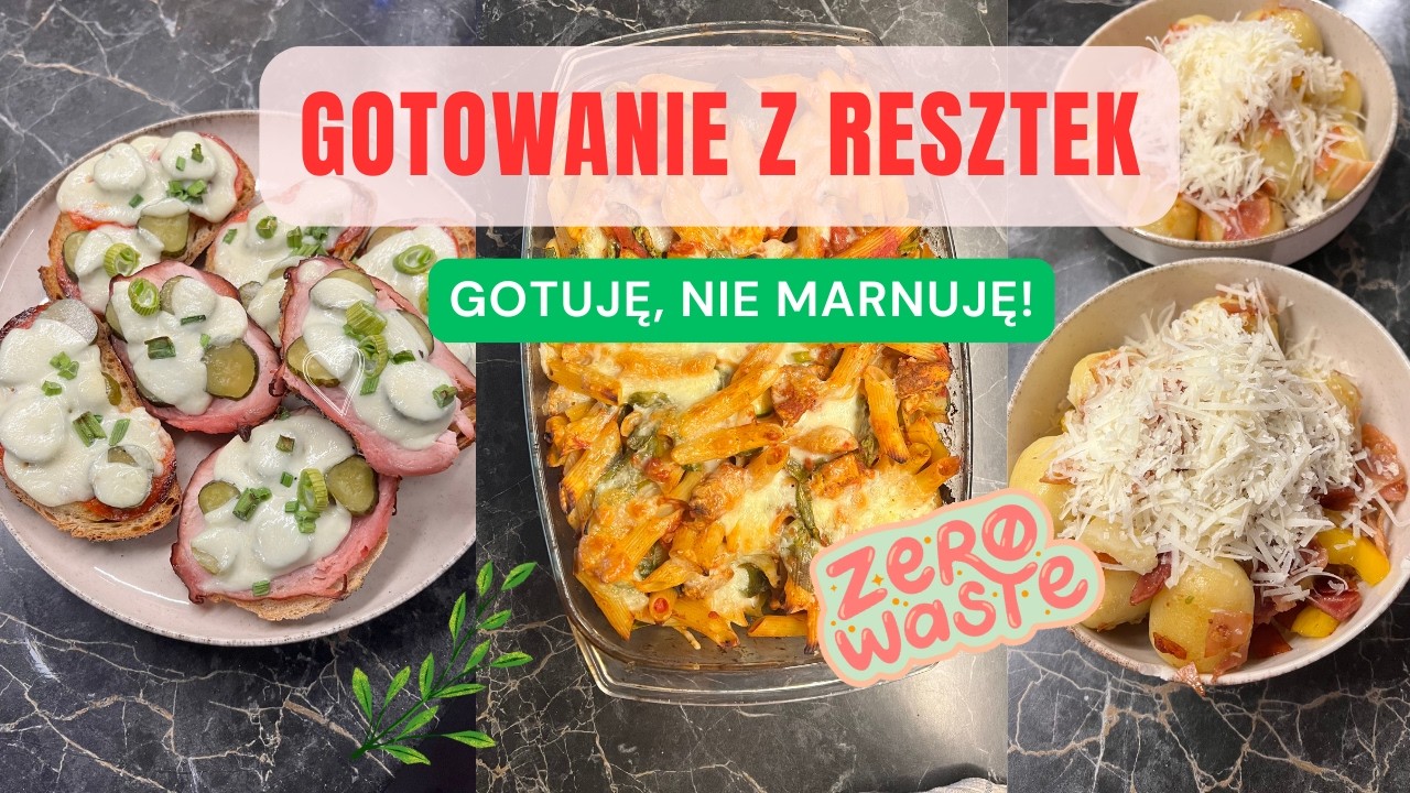 GOTOWANIE Z RESZTEK | WYJADANIE LODÓWKI | ZERO WASTE | OSZCZĘDNE GOTOWANIE | GOTUJĘ NIE MARNUJĘ