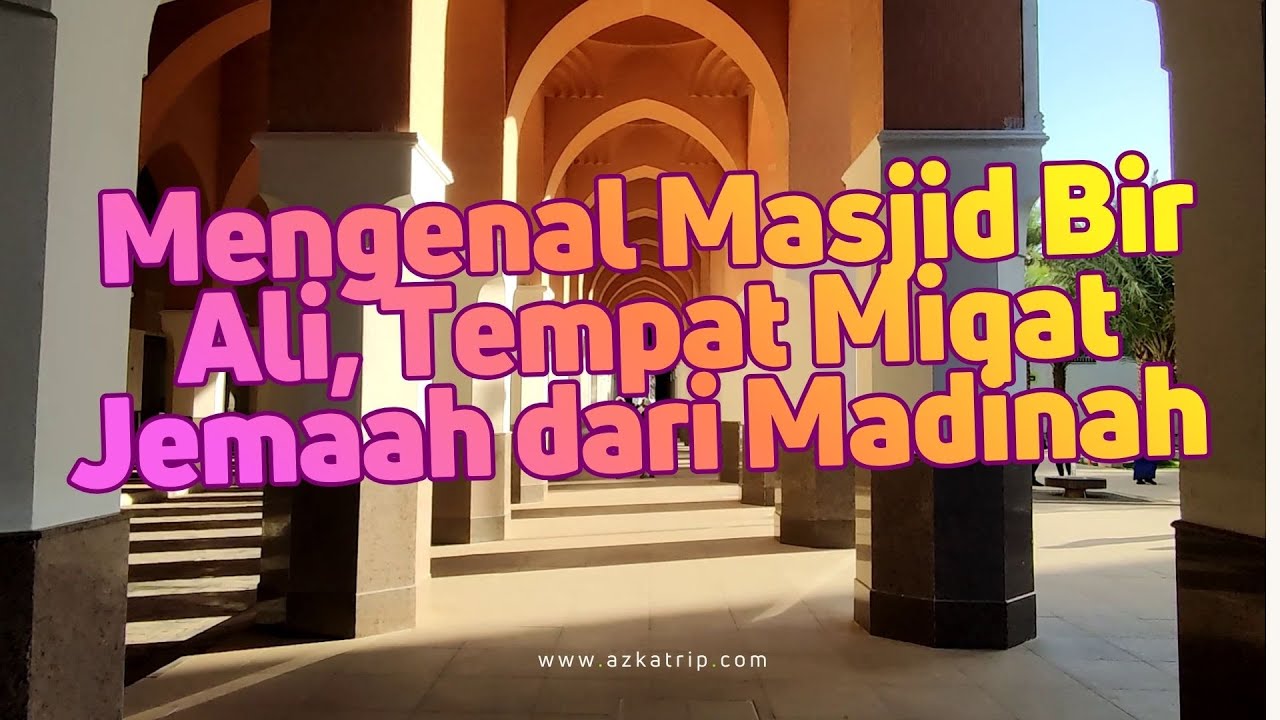 Masjid Bir Ali: Miqat Bersejarah Tempat Rasulullah ﷺ Berniat Ihram