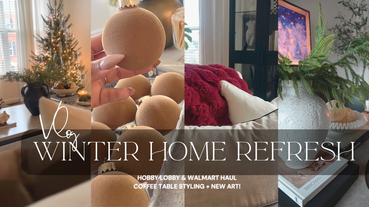 WINTER HOME REFRESH VLOG | Hobby Lobby & Walmart Decor Haul + Cozy Coffee Table Styling