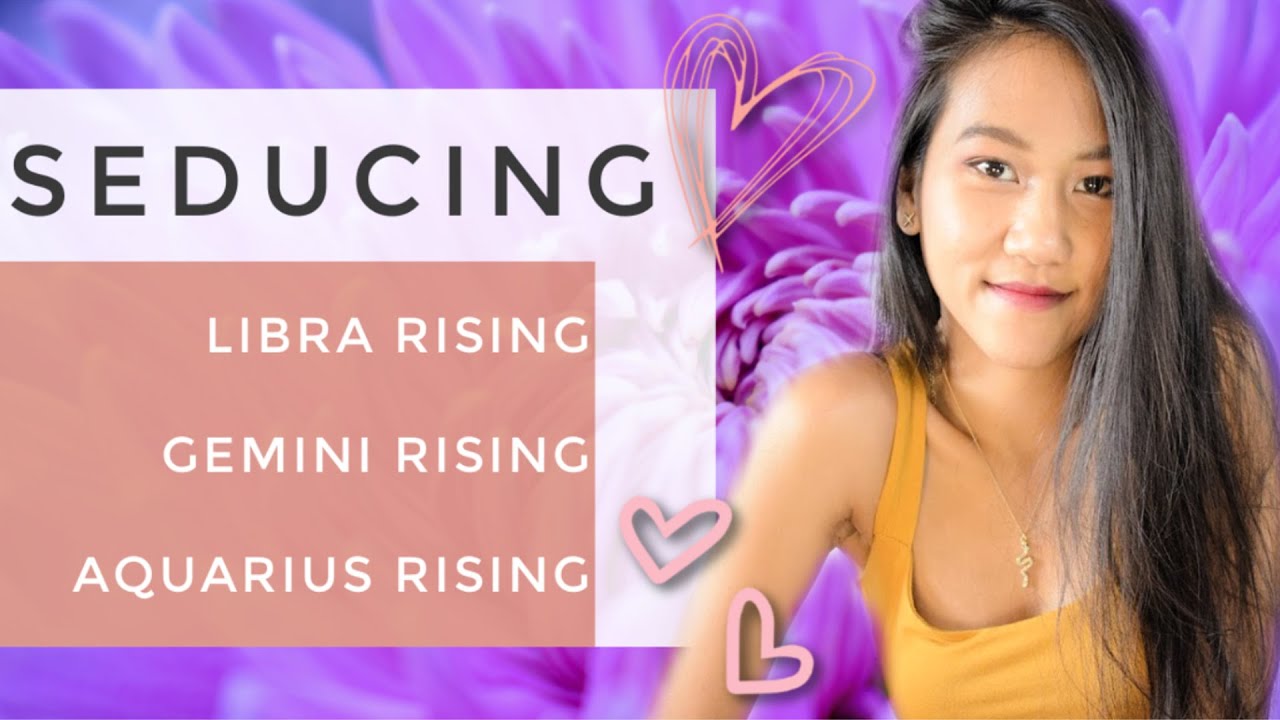 How to Seduce and Keep the Air Rising Signs // Libra Rising | Aquarius Rising | Gemini Rising