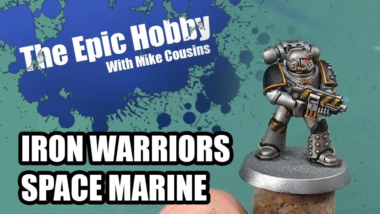 Iron Warriors Space Marines - Start to Finish - The Epic Hobby