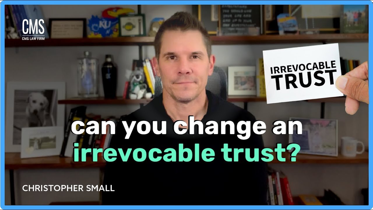 Can You Change an Irrevocable Trust? What You Need to Know!