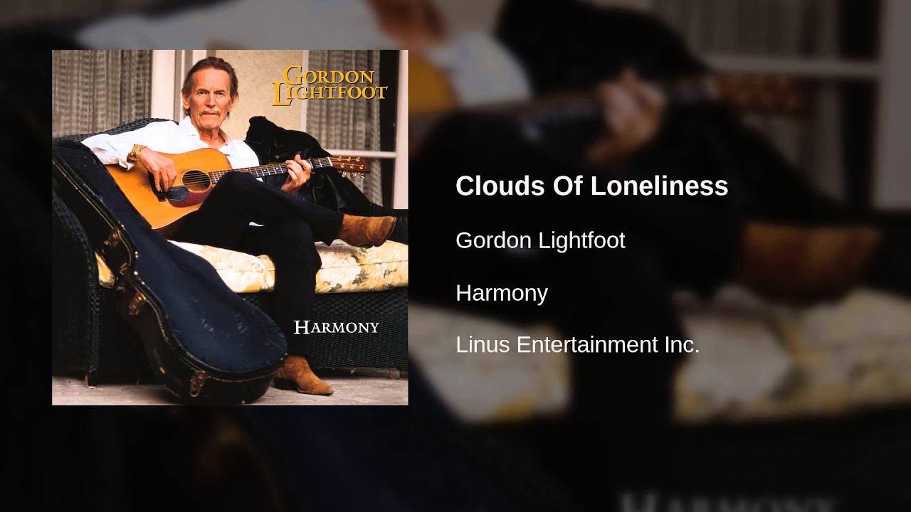 Gordon Lightfoot - Clouds Of Loneliness