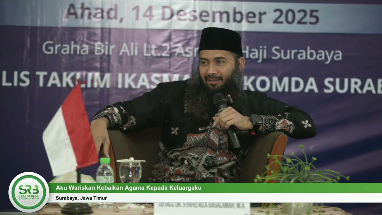 Aku Wariskan Kebaikan Agama Kepada Keluargaku - Ustadz Dr. Syafiq Riza, M.A