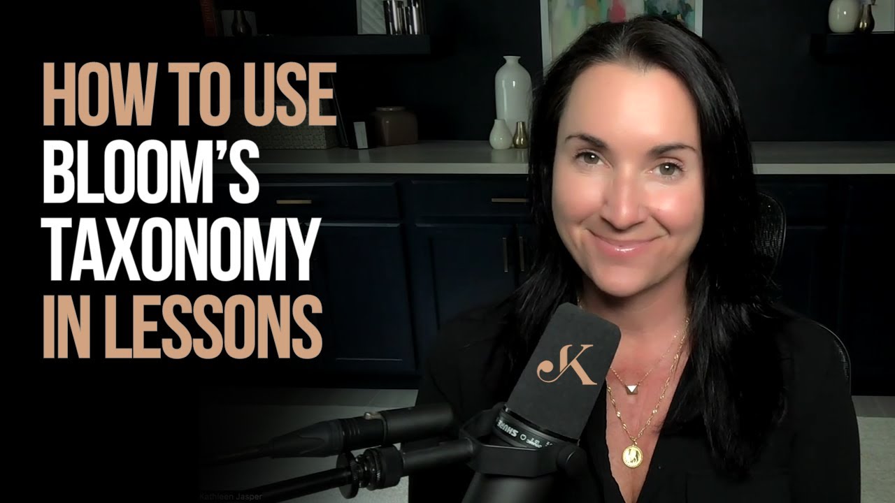 How to Use Bloom's Taxonomy in Lessons | Kathleen Jasper