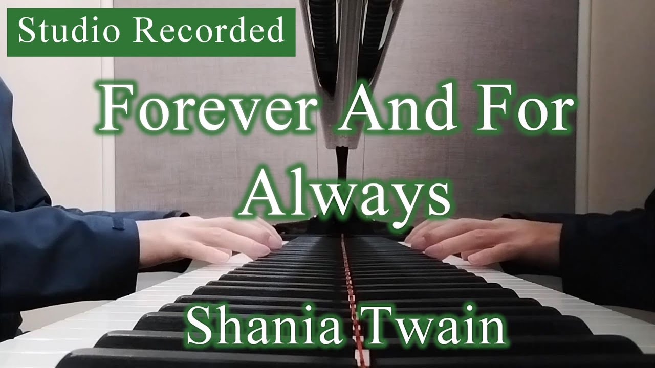 Forever And For Always - Shania Twain (Piano Cover at Studio in April 2023)