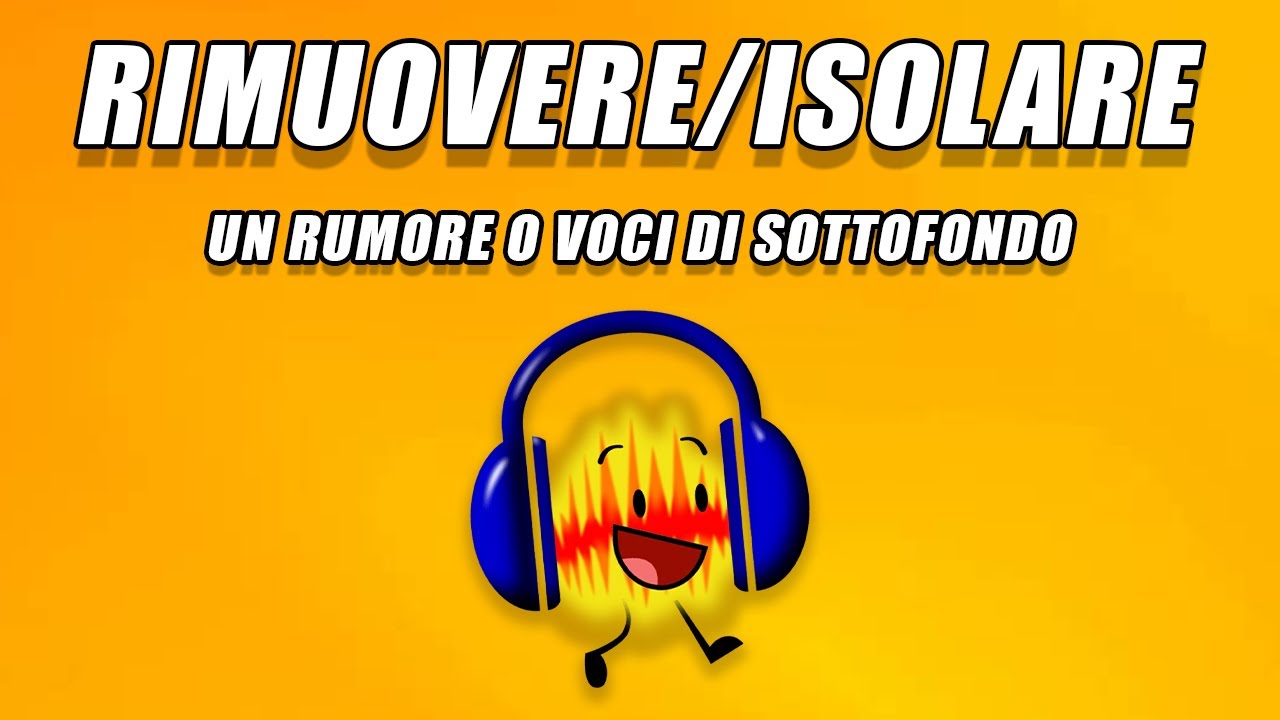 TUTORIAL AUDACITY - RIMUOVERE/ISOLARE UN RUMORE O VOCI DI SOTTOFONDO DA UNA REGISTRAZIONE AUDIO