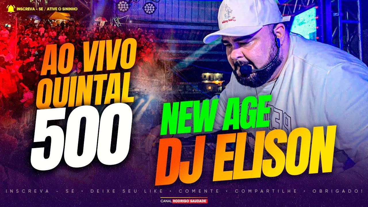 DJ ELISON NEW AGE AO VIVO NO QUINTAL 500 I DJ ELISON NOVO NEW AGE I MARCANTES I MELOSY 2025 I MARCAN