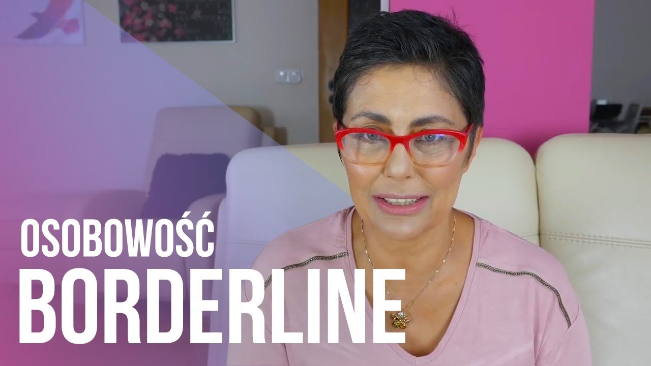 Osobowość BORDERLINE - 8 cech... + jak rozpoznawać