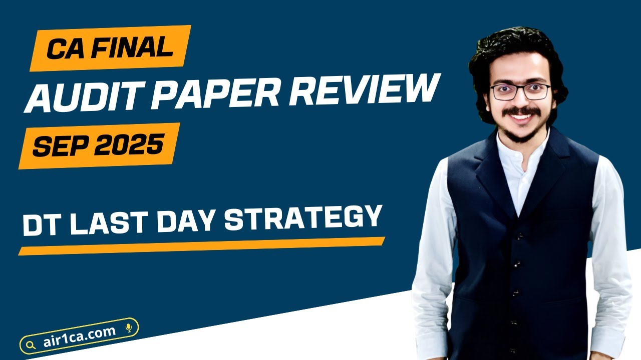 CA Final AUDIT Sep 2025 Exam PAPER REVIEW | Last Day Strategy for DT | CA Atul Agarwal AIR 1
