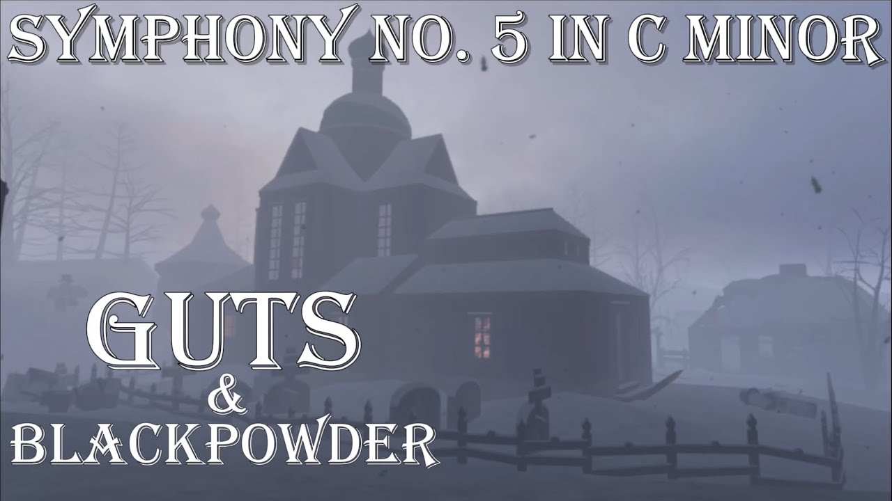 Guts and blackpowder - Symphony No. 5 In c Minor (NOT OFFICIAL)