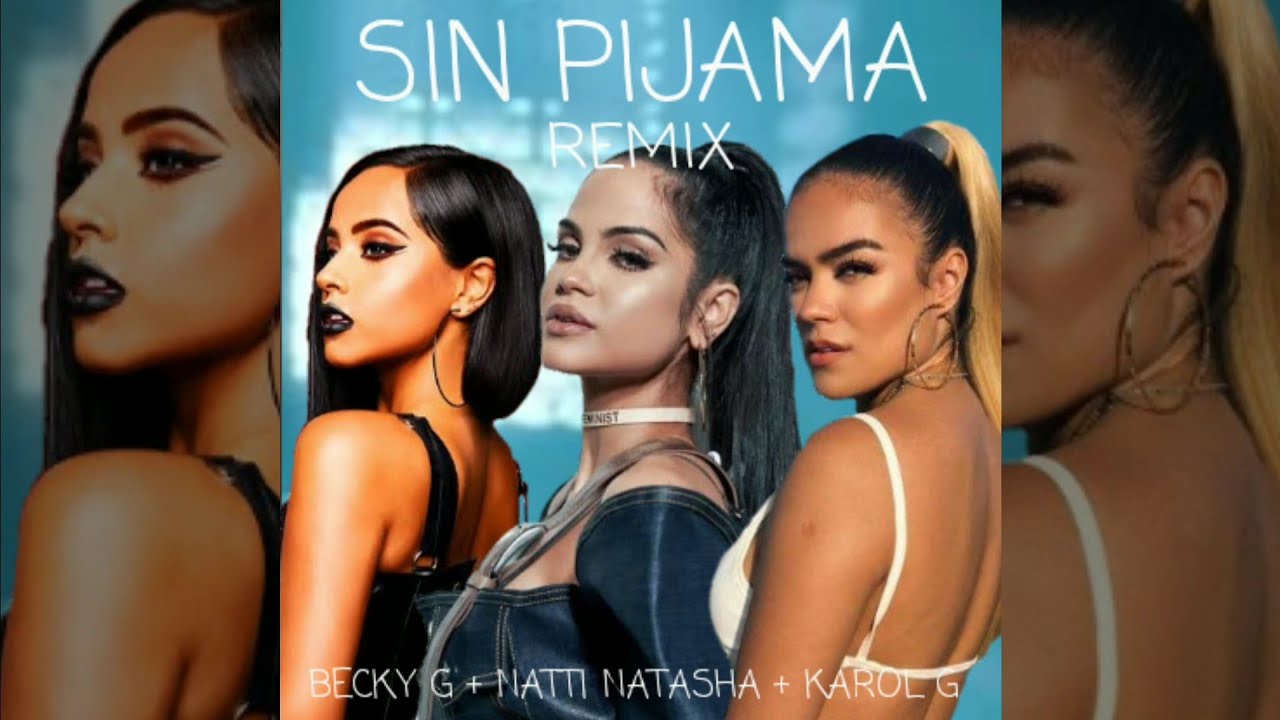 Becky G, Natti Natasha, Karol G - Sin Pijama Remix (Edit)