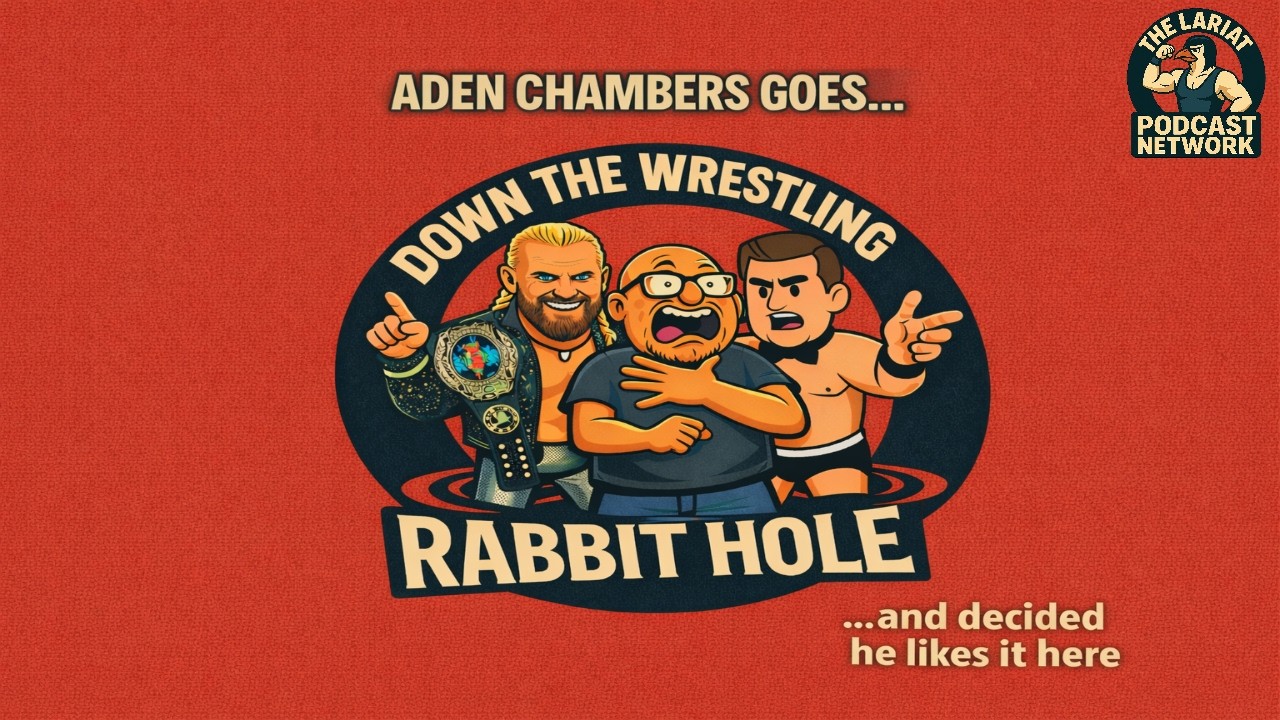 Down The Wrestling Rabbit Hole joined by Aden Chambers and It Scary How Well He Fits In!
