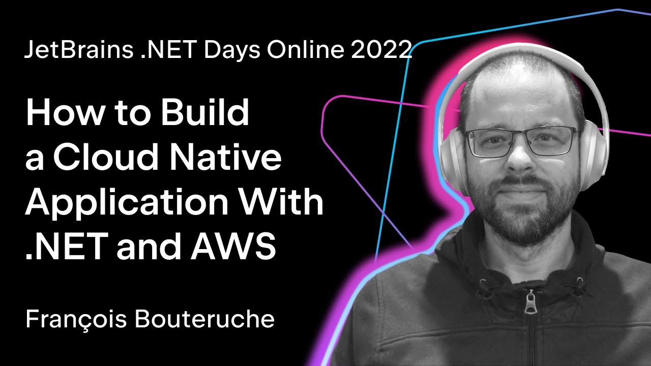 How to Build a Cloud Native Application With .NET and AWS, by Fran&ccedil;ois Bouteruche