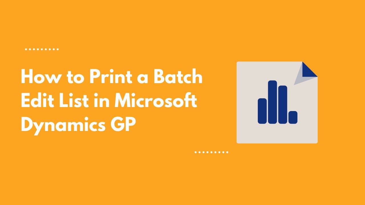 How to Print a Batch Edit List in Microsoft Dynamics GP