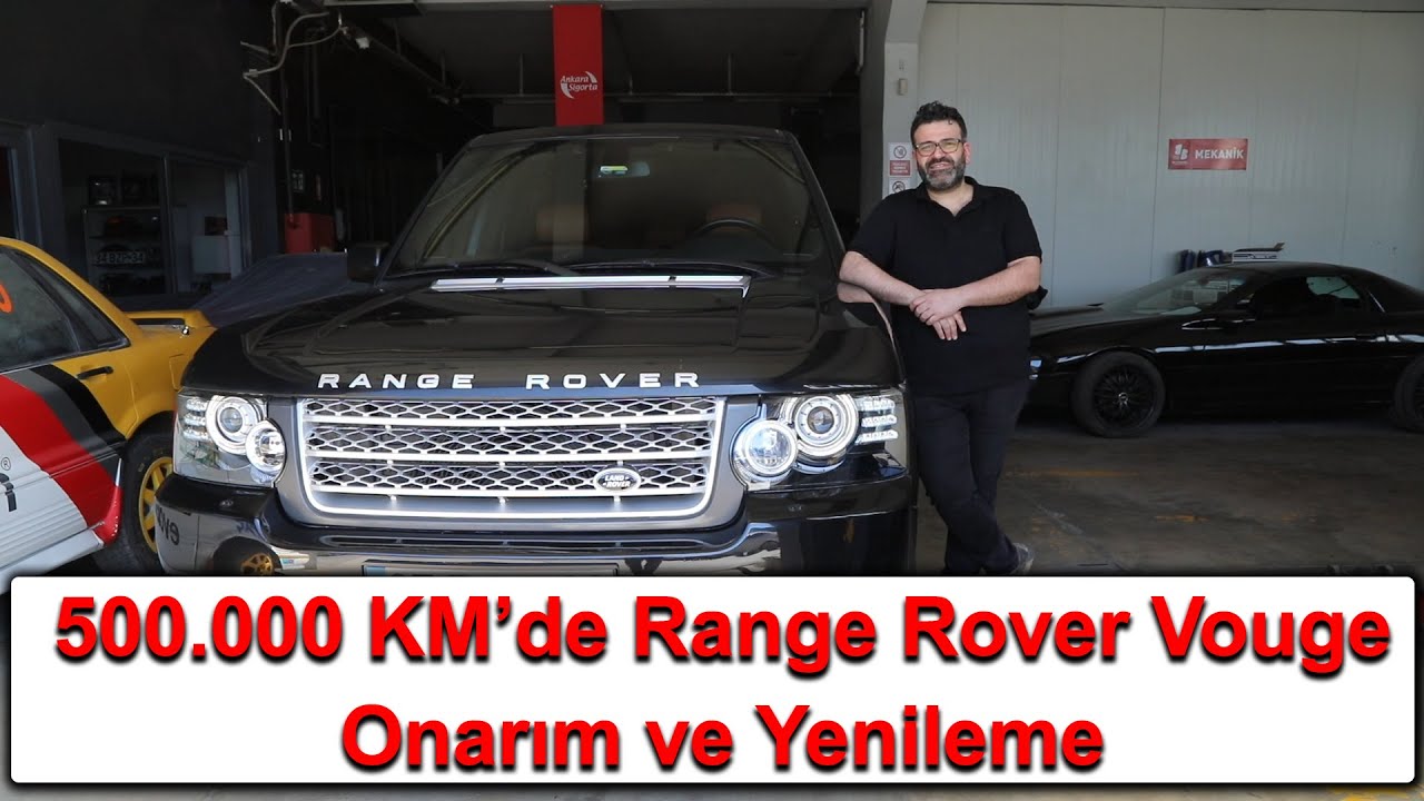 500.000 KM'de Range Rover Vogue Onarım - Yenileme