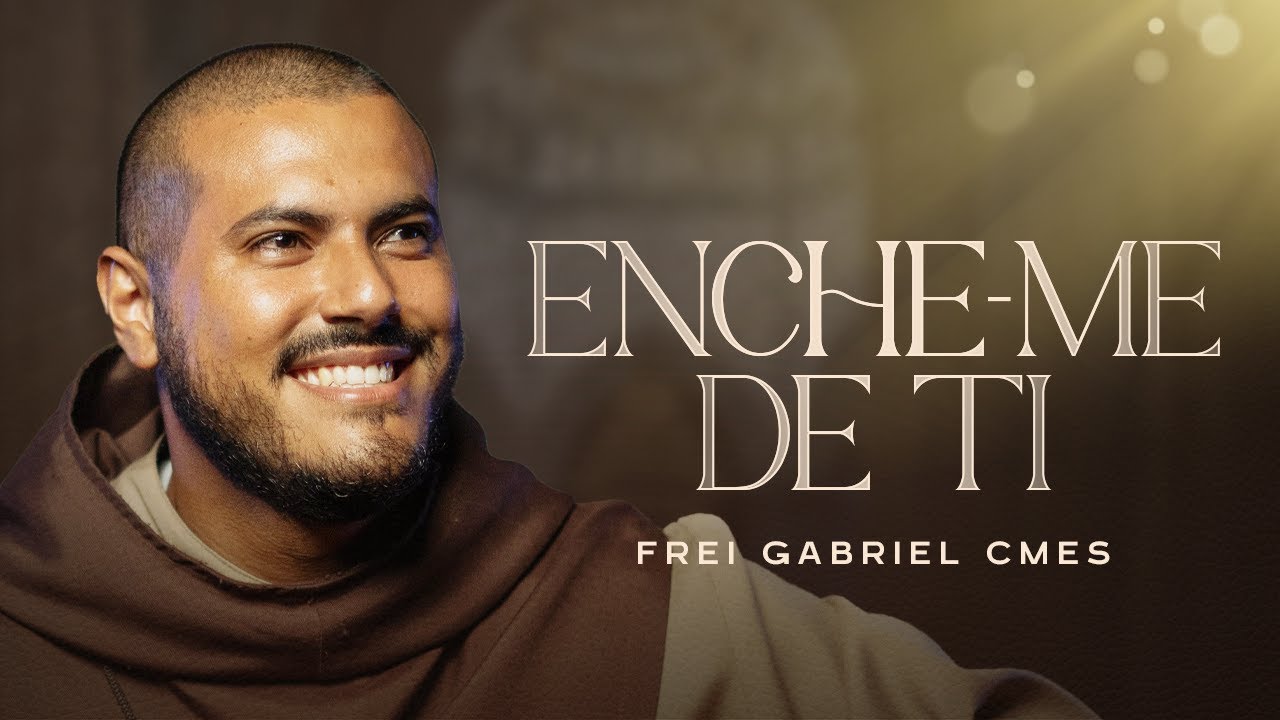 Enche-me de Ti | Frei Gabriel CMES