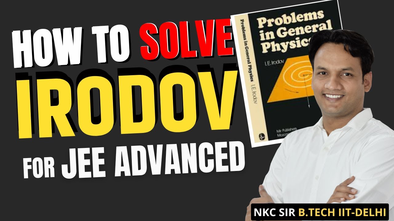 How to Solve IRODOV for JEE Advanced | JEE Advanced 2025 | NKC Sir