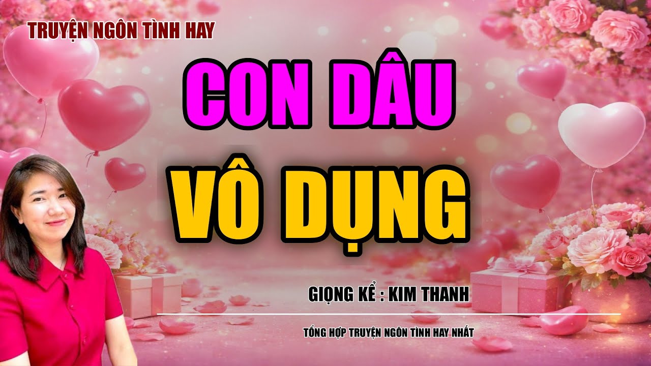 NGHE TRUYỆN NGÔN TÌNH HAY: CON DÂU VÔ DỤNG :TỔNG HỢP TRUYỆN NGÔN TÌNH HAY NHẤT