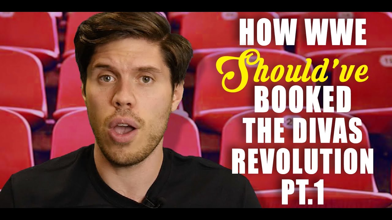 How WWE Should Have Booked The Divas Revolution - Part 1