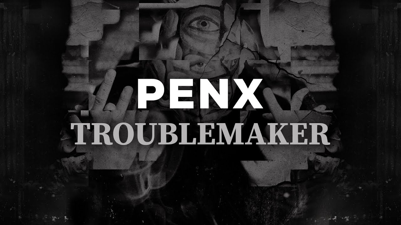 Penx ft. Bazi - Troublemaker