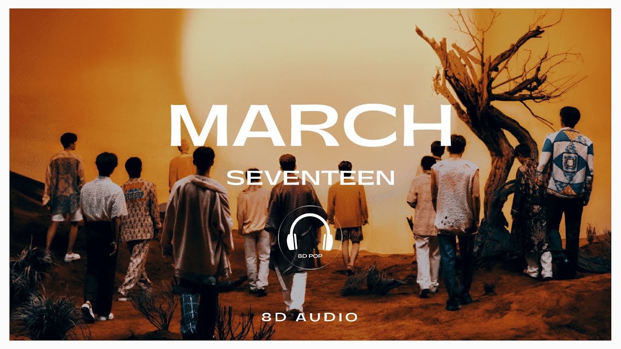 SEVENTEEN (세븐틴) - March [8D AUDIO] 🎧USE HEADPHONES🎧