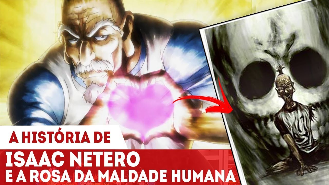 A HISTÓRIA DE ISAAC NETERO - REVELADO O SEGREDO DO MAIS FORTE USUÁRIO DE NEN DE HUNTER X HUNTER
