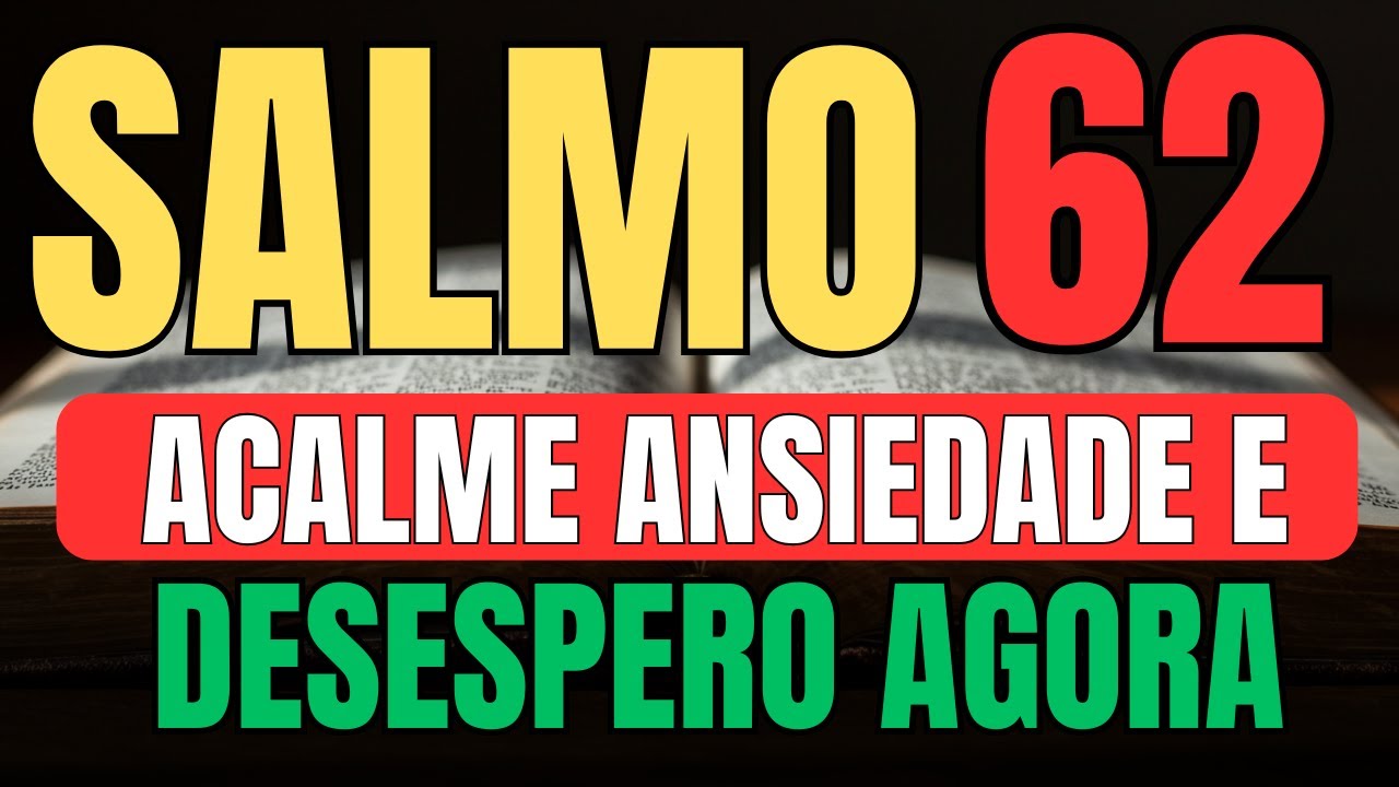 PODEROSO SALMO 62 PARA ACALMAR ANSIEDADE, QUEBRAR DESESPERO E ENCONTRAR PAZ EM MEIO AO CAOS