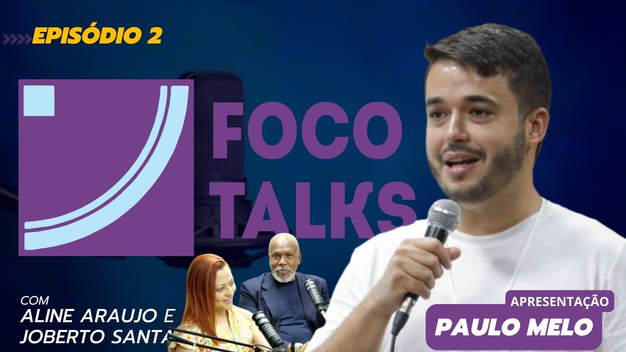 🎙FOCO TALKS – Episódio com JOBERTO SANTANA e ALINE ARAUJO | TV Inovação🎙