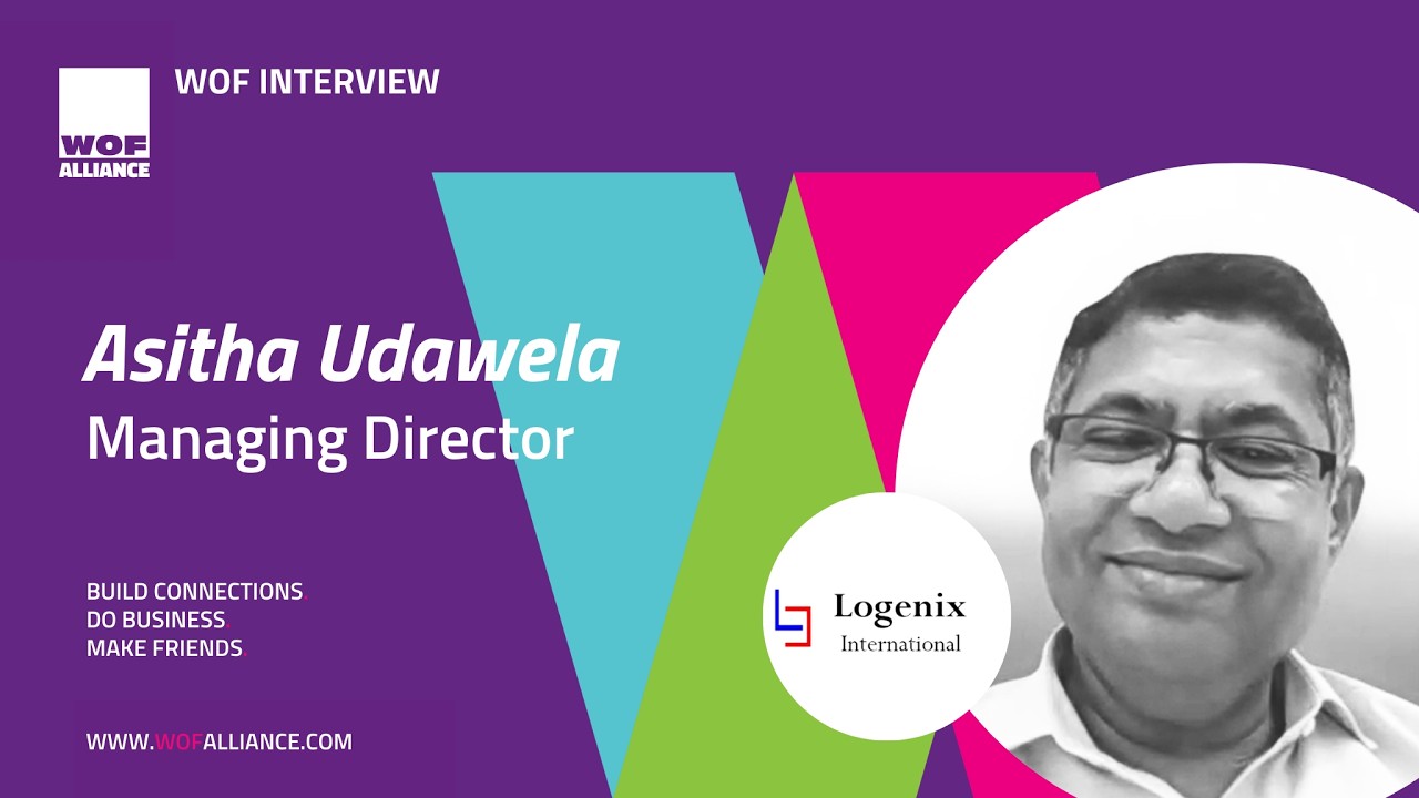 WOF interview with Asitha Udawela, Managing Director at Logenix International