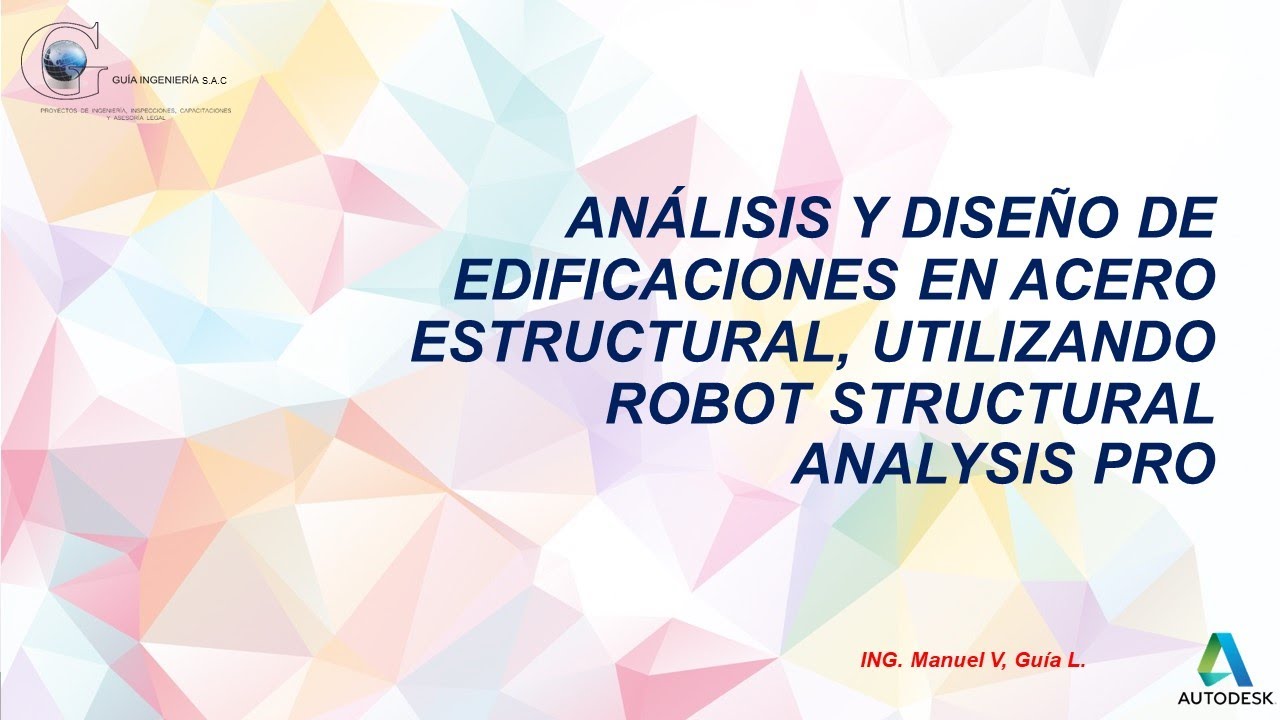 ANÁLISIS Y DISEÑO DE EDIFICACIONES EN ACERO ESTRUCTURAL, CON ROBOT STRUCTURAL ANALYSIS PRO (1/15)