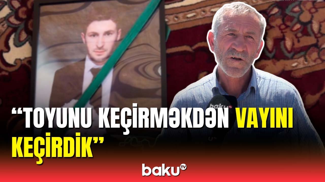 Toy axşamında ölən bəyin atası Baku TV-yə danışdı | Qazaxda dəhşətli hadisə