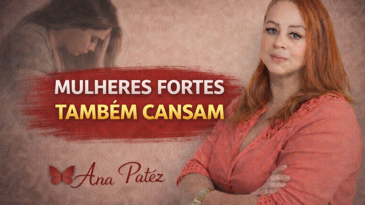 Mulheres fortes, também cansam... mas ninguém percebe | Psiconselhos com Ana Patêz 