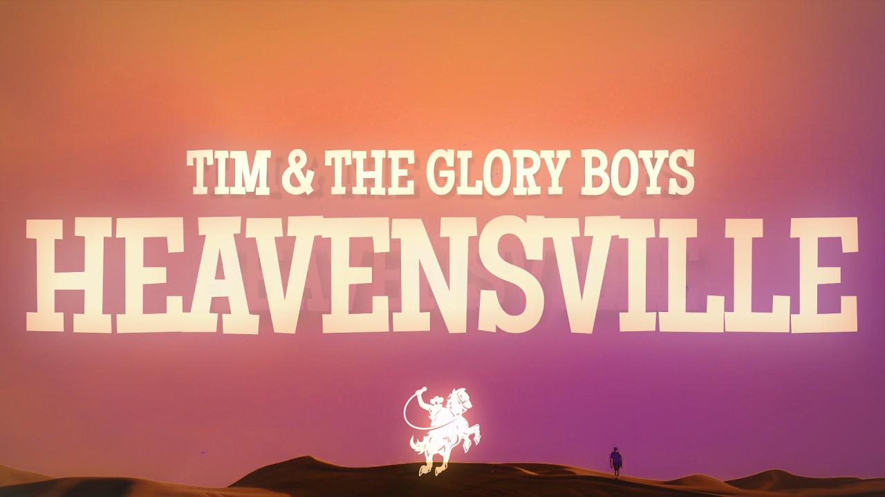 Tim & The Glory Boys - Heavensville (Lyrics)