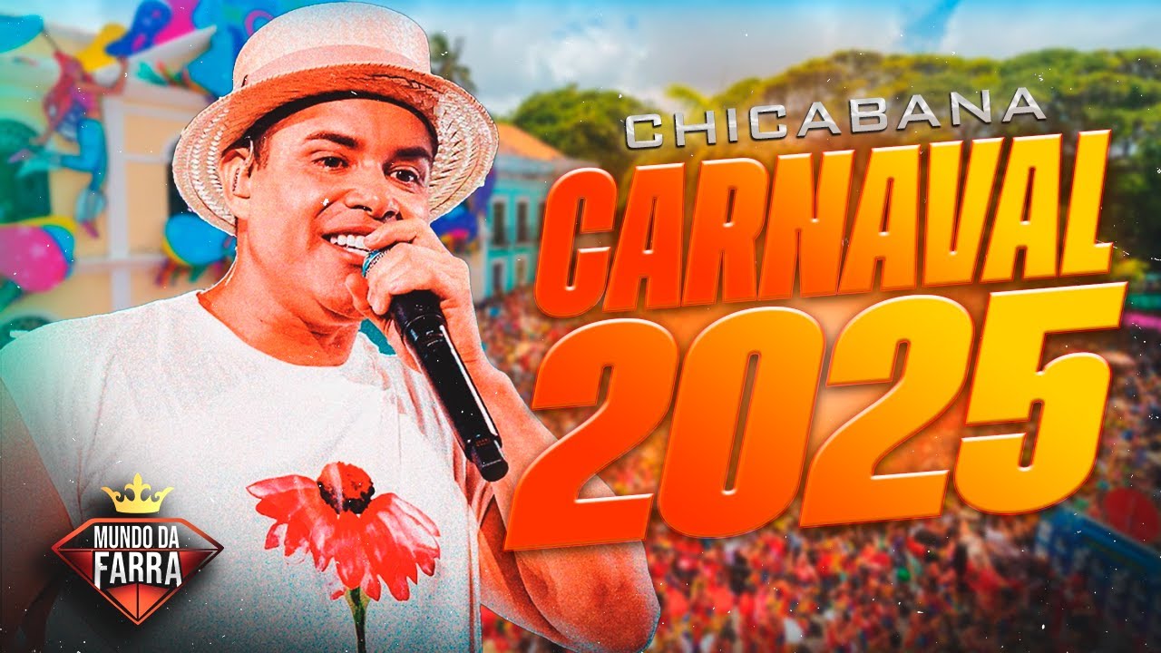 CHICABANA CARNAVAL 2025 - REPERT&Oacute;RIO NOVO - CHICABANA ATUALIZADO 2025 - M&Uacute;SICAS NOVAS