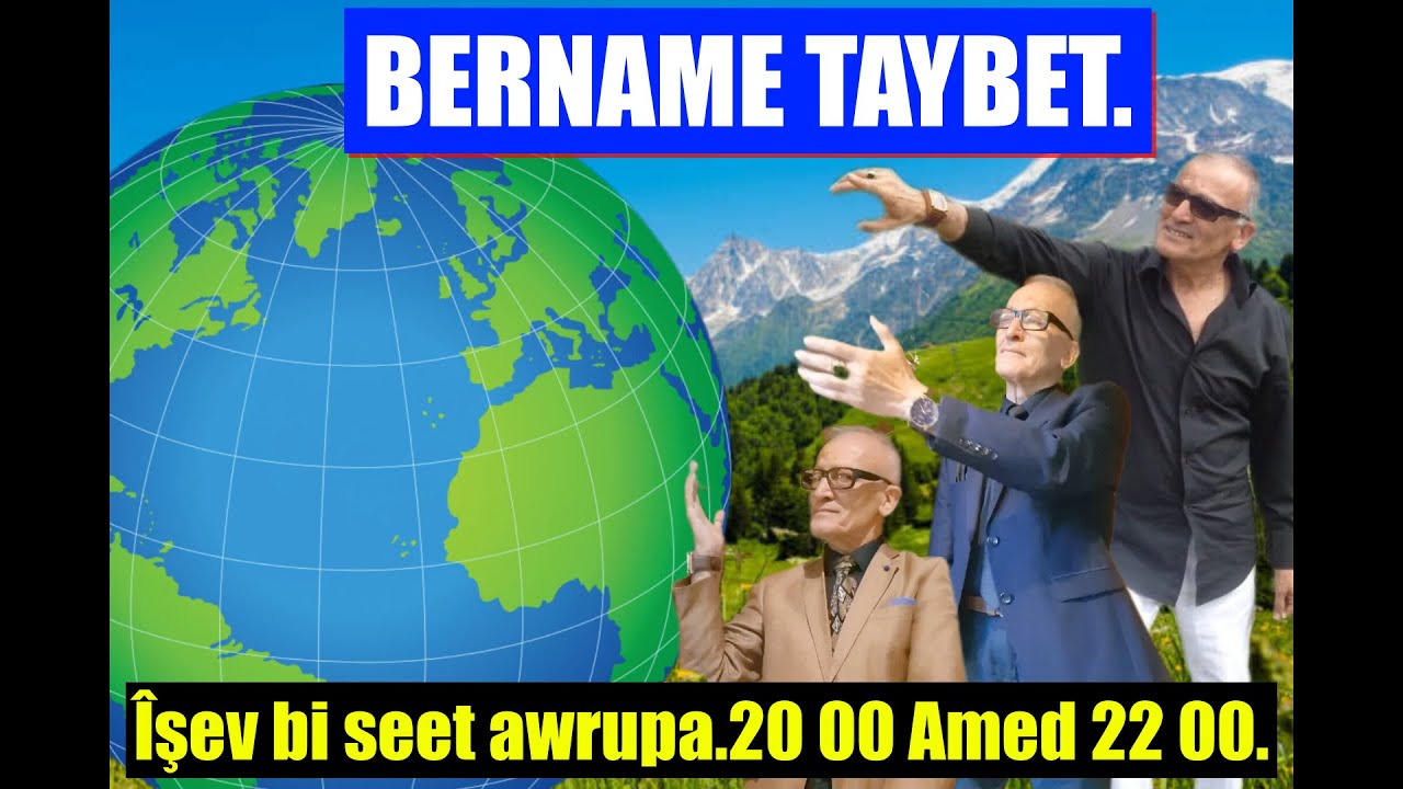 BERNAME TAYBET. (Îşev bi seet awrupa.20 00 Amed 22 00. di  zanatv de