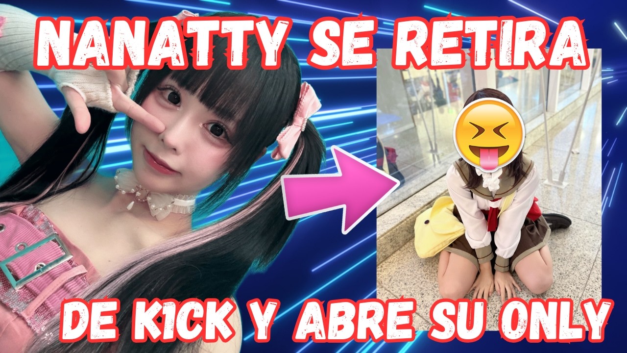 NANA ¡NANATTY SE RETIRA DE K1CK! ¡Y ABRE SU ONLY!