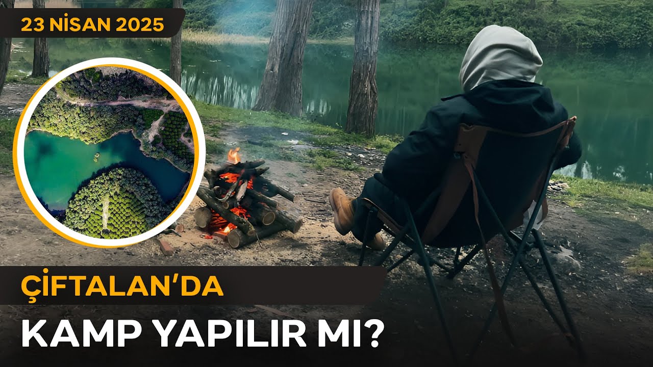 Kamp Sezonunu Açtık! 🏕️ | Çiftalan Gölünde Kamp Yapılır mı?