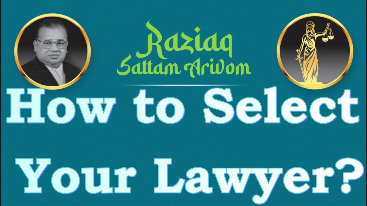 How to Select Your Lawyer?; Choosing an Advocate; Best Lawyer;  Tips Raziaq Sattam Arivom