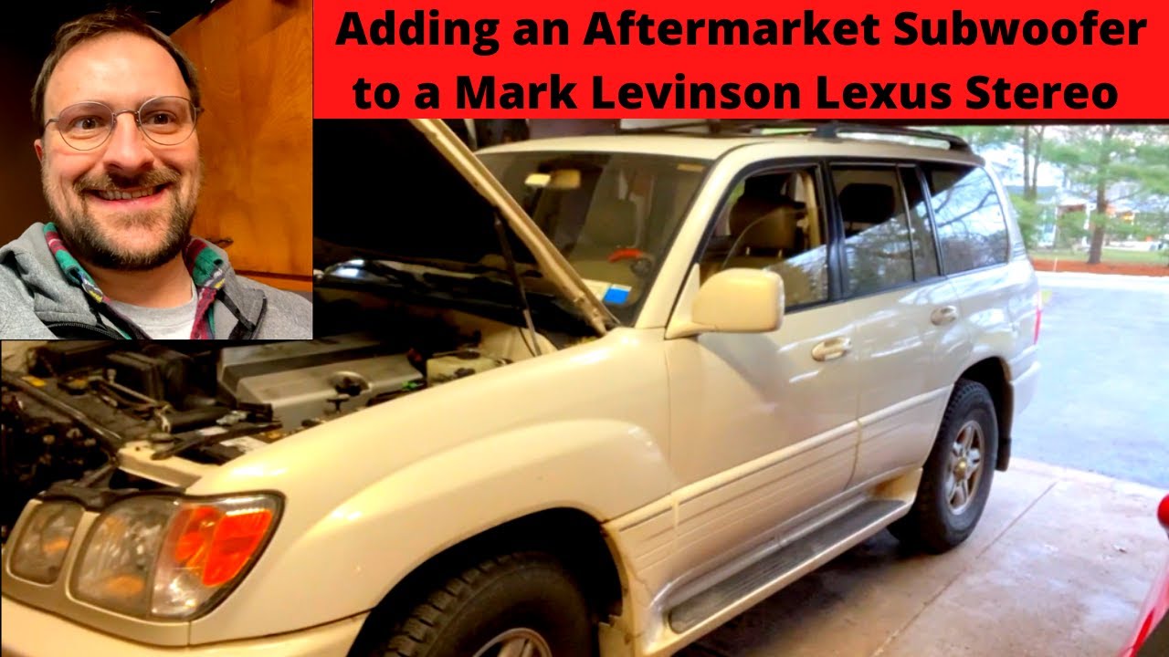 Adding an Aftermarket Amplifier/Subwoofer to a Mark Levinson system in a Lexus LX470 Land Cruiser