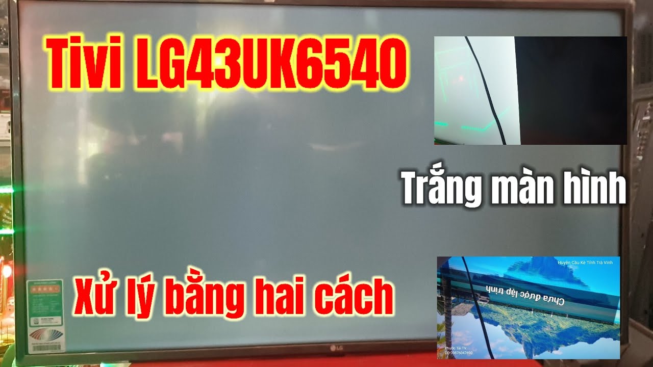 Tivi LG43UK6540 bị sáng trắng màn hình, xử lý bằng hai cách