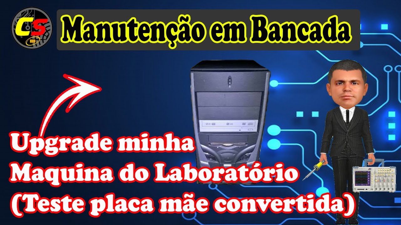 Upgrade minha Maquina do Laboratório (Teste placa mãe convertida)