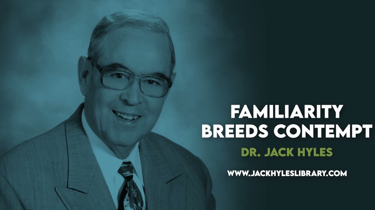 Audio Sermons - Familiarity Breeds Contempt | Jack Hyles Preaching