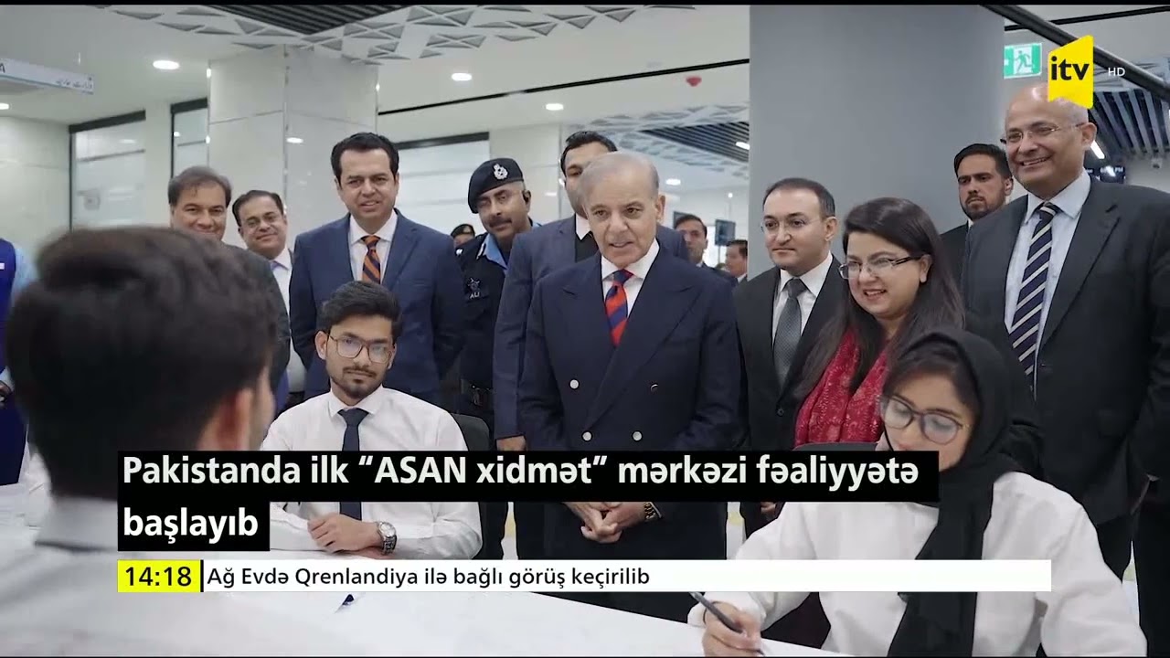 Pakistanda ilk “ASAN xidmət” mərkəzi fəaliyyətə başlayıb - ITV 15.01.2026